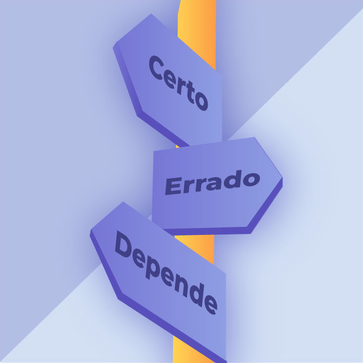 Imagem ilustrativa com um bastão na cor amarela, onde estão presas três placas na cor azul escuro, a placa de cima está com a palavra “Certo” apontada para a esquerda, a do meio com a palavra “Errado” apontada para a “Direita” e a última placa com a palavra “Depende”, apontada para a esquerda.