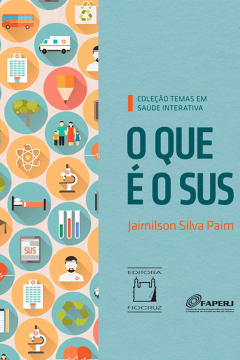 Capa do livro: “O que é o SUS? ”. O nome do autor é Jairnilson Paim. A cor da capa é azul claro. No lado esquerdo da capa há uma faixa vertical composta por vários ícones circulares ilustrados, de cores variadas. No canto inferior direito há o logotipo da Fundação Oswaldo Cruz e da Fundação de Amparo à Pesquisa do Estado do Rio de Janeiro.